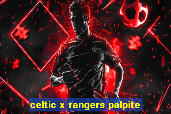 celtic x rangers palpite